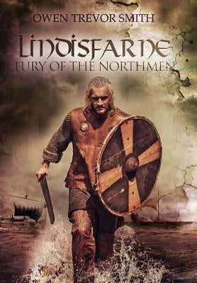 Lindisfarne: Fury Of The Northmen by Smith, Owen Trevor