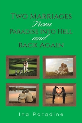 Two Marriages: From Paradise into Hell and Back Again by Paradine, Ina