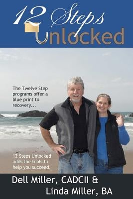 12 Steps Unlocked by Miller Ba, Linda