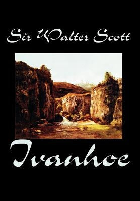Ivanhoe by Sir Walter Scott, Fiction, Classics by Scott, Walter