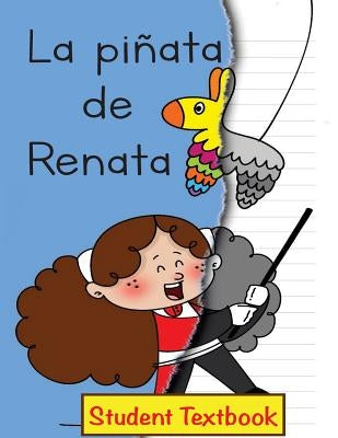 La piñata de Renata Student Textbook by Dexemple, Craig Klein