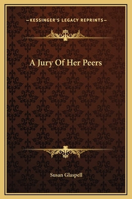 A Jury of Her Peers by Glaspell, Susan
