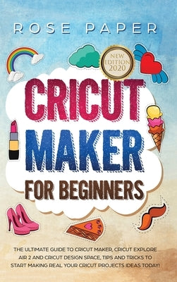 Cricut Maker for Beginners by Paper, Rose