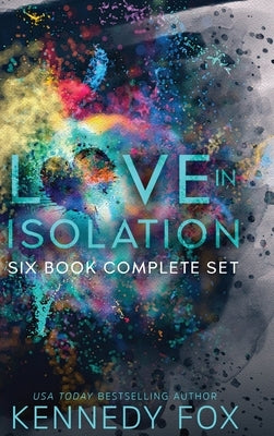 Love in Isolation: Six Book Complete Set by Fox, Kennedy