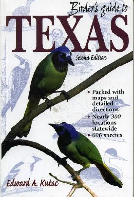 Birder's Guide to Texas by Kutac, Edward A.