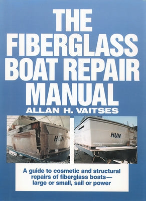 The Fiberglass Boat Repair Manual by Vaitses, Allan