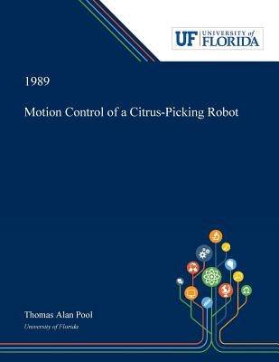 Motion Control of a Citrus-Picking Robot by Pool, Thomas