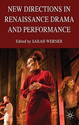 New Directions in Renaissance Drama and Performance Studies by Werner, S.