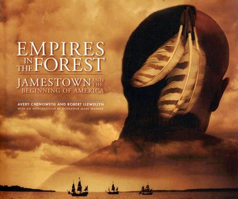 Empires in the Forest: Jamestown and the Making of America by Chenoweth, Avery