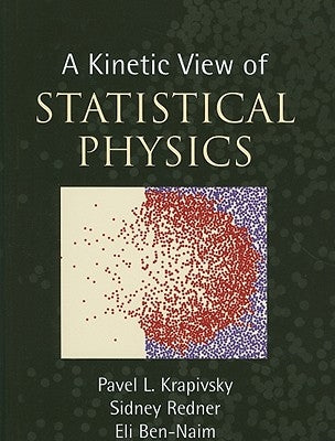 A Kinetic View of Statistical Physics by Krapivsky, Pavel L.