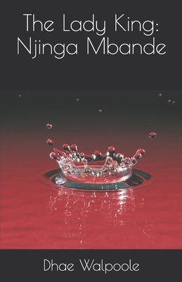 The Lady King: Njinga Mbande by Walpoole, Dhae