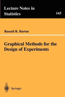 Graphical Methods for the Design of Experiments by Barton, Russell R.