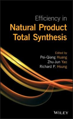 Efficiency in Natural Product Total Synthesis by Huang, Pei-Qiang