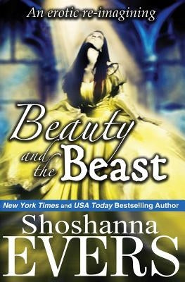 Beauty and the Beast: an erotic re-imagining by Evers, Shoshanna