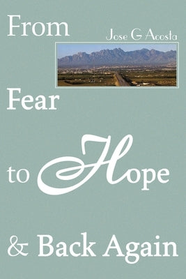 From Fear to Hope & Back Again by Acosta, Jose Maria