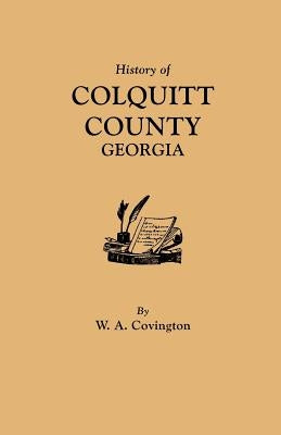 History of Colquitt County [Georgia] by Covington, W. A.