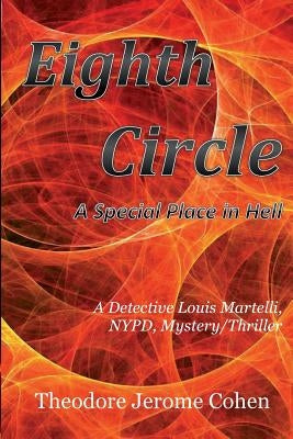 Eighth Circle: A Special Place in Hell by Cohen, Theodore Jerome