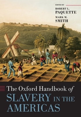 The Oxford Handbook of Slavery in the Americas by Paquette, Robert L.