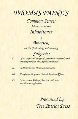 Thomas Paine's Common Sense: Addressed to the Inhabitants of America, on the Following Interesting Subjects by Perry, Darryl W.
