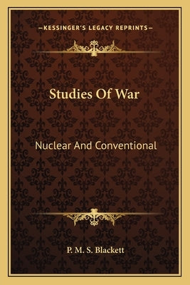 Studies of War: Nuclear and Conventional by Blackett, P. M. S.