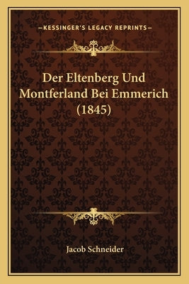Der Eltenberg Und Montferland Bei Emmerich (1845) by Schneider, Jacob