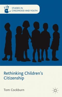 Rethinking Children's Citizenship by Cockburn, T.