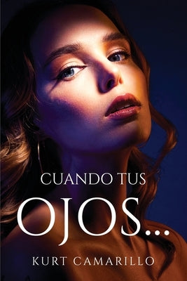 Cuando tus ojos... by Kurt Camarillo