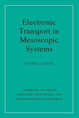 Electronic Transport in Mesoscopic Systems by Datta, Supriyo