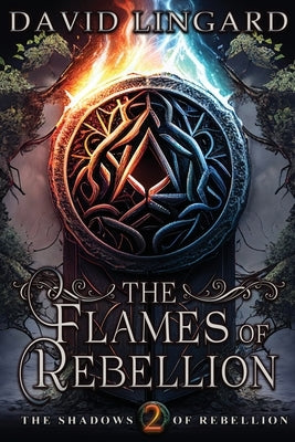 The Flames of Rebellion by Lingard, David