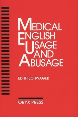 Medical English Usage and Abusage by Schwager, Edith