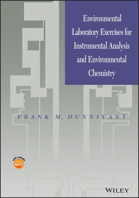 Environmental Laboratory Exercises for Instrumental Analysis and Environmental Chemistry by Dunnivant, Frank M.