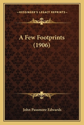 A Few Footprints (1906) by Edwards, John Passmore