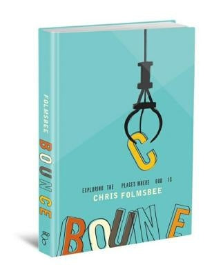 Bounce: Exploring the Places Where God Is by Folmsbee, Chris