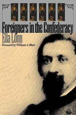 Foreigners in the Confederacy by Lonn, Ella