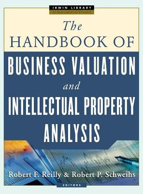 The Handbook of Business Valuation and Intellectual Property Analysis by Schweihs, Robert