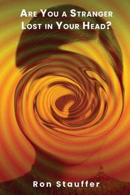 Are You a Stranger Lost in Your Head? by Stauffer, Ron
