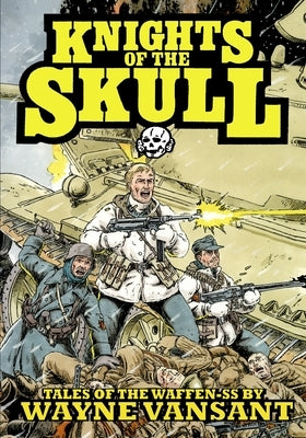 Knights of the Skull: Tales of the Waffen SS by Vansant, Wayne