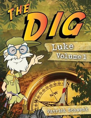 The Dig Luke Vol. 1 by Schwenk, Patrick