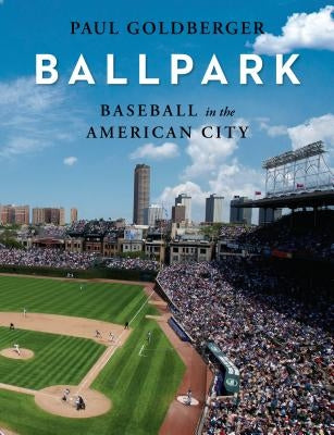 Ballpark: Baseball in the American City by Goldberger, Paul