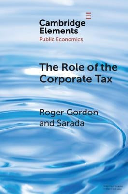 The Role of the Corporate Tax by Gordon, Roger