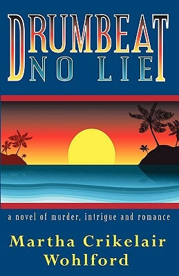 Drumbeat No Lie by Wohlford, Martha Crikelair