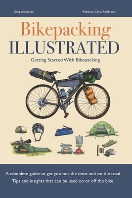 Bikepacking Illustrated - Getting started with bikepacking by Anderson, Rebecca Cary
