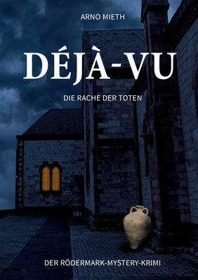 Déjà-vu: Die Rache der Toten by Mieth, Arno