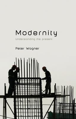Modernity by Wagner, Peter