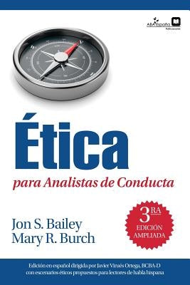 Ética para Analistas de Conducta by Bailey, Jon S.