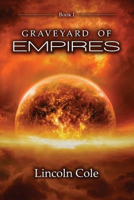 Graveyard of Empires by Cole, Lincoln