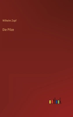 Die Pilze by Zopf, Wilhelm