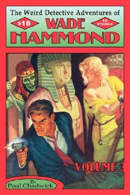 The Weird Detective Adventures of Wade Hammond: Vol. 3 by Chadwick, Paul