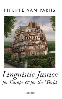 Linguistic Justice for Europe and for the World by Van Parijs, Philippe