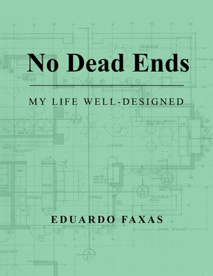 No Dead Ends: My Life Well-Designed by Faxas, Eduardo